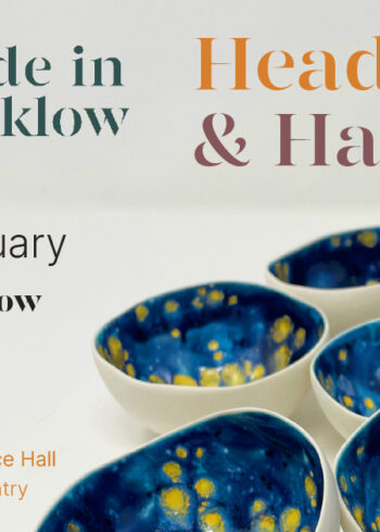 Head, Heart, and Hands – The Made in Wicklow Showcase