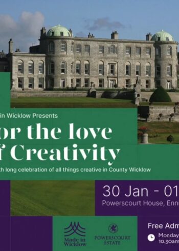 Made in Wicklow presents For the Love of Creativity – A Month at Powerscourt