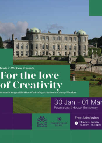 Made in Wicklow presents For the Love of Creativity – A Month at Powerscourt